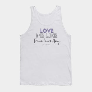 Love Me Like Travis Loves Amy - Mystery 101 Tank Top